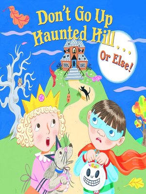 cover image of Don't Go Up Haunted Hill...or Else!